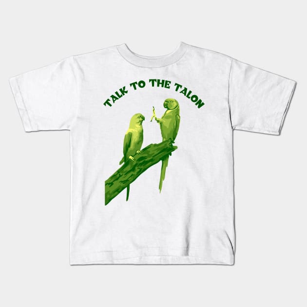 Talk to the Talon Kids T-Shirt by Slightly Unhinged